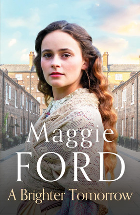 A Brighter Tomorrow: An engrossing Victorian family saga Maggie Ford 9781800327931
