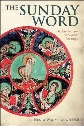 The Sunday Word: A Commentary on the Sunday Readings by Henry Wansbrough 9781441144195
