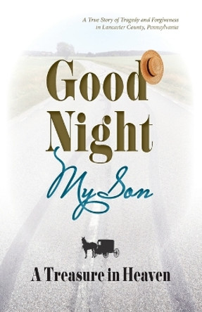Good Night My Son, A Treasure in Heaven by Esther F Smucker 9781601267047