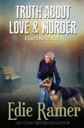 Truth About Love & Murder by Edie Ramer 9781939328243