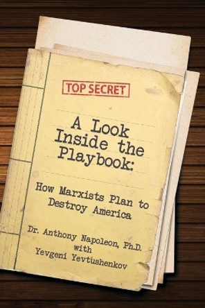 A Look Inside the Playbook: How Marxists Plan to Destroy America by Anthony Napoleon 9781621373049