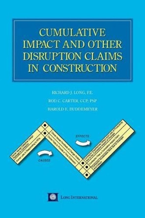 Cumulative Impact and Other Disruption Claims in Construction by Richard J Long 9781621375272