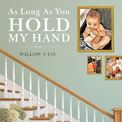 As Long As You Hold My Hand by Willow & Co 9781950862108
