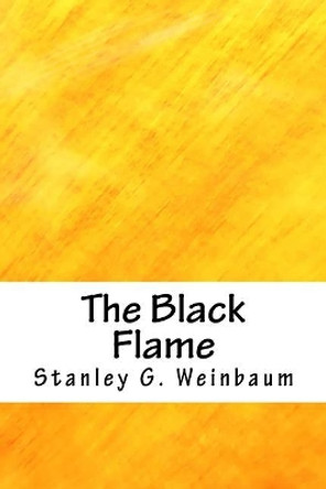 The Black Flame by Stanley G Weinbaum 9781718870789