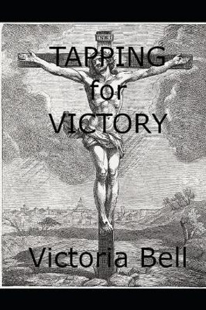 Tapping for Victory by Victoria M Bell 9781692659011