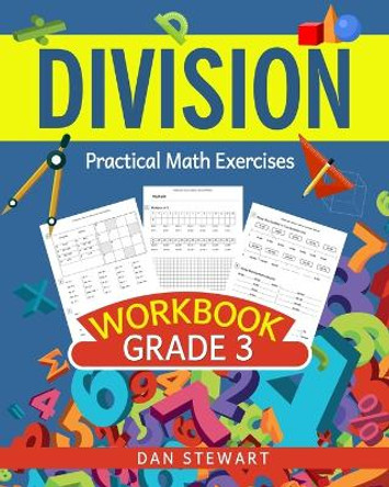 Division Workbook Grade 3: Practical Math Exercises by Dan Stewart 9781513677484