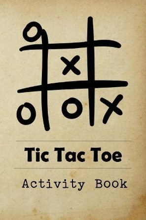 Tic Tac Toe Activity Book: Great for Kids and Adults Playing 600 Games On Traveling Camping Road-Trip Family Vacation by Modhouses Publishing 9781729736517