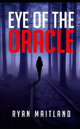 Eye of the Oracle by Ryan Maitland 9781981025206