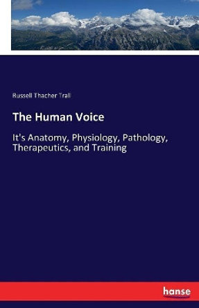 The Human Voice by Russell Thacher Trall 9783744692601