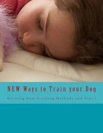 NEW Ways to Train your Dog by John A Verkitus 9781494753641