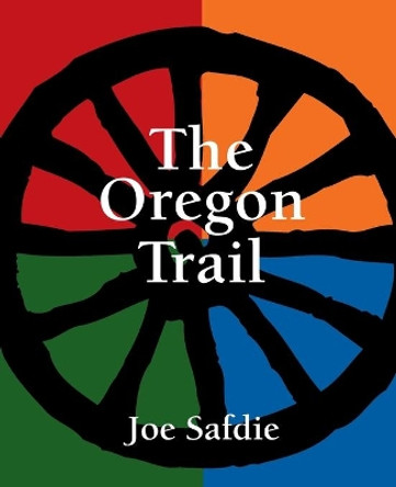 The Oregon Trail by Joe Safdie 9781952419997