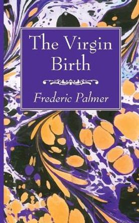 The Virgin Birth by Frederic Palmer 9781666761092