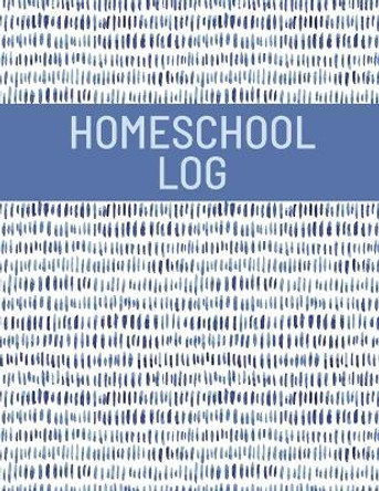 Homeschool Log Book: Track And Record Daily School Hours And Subjects, Homeschooler Journal, School Lesson Schedule by Teresa Rother 9781953557551