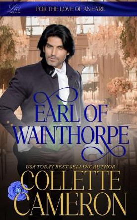 Earl of Wainthorpe: Wicked Earls' Club, Book 3 by Collette Cameron 9781954307674