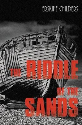 The Riddle of the Sands by Erskine Childers 9781911224037