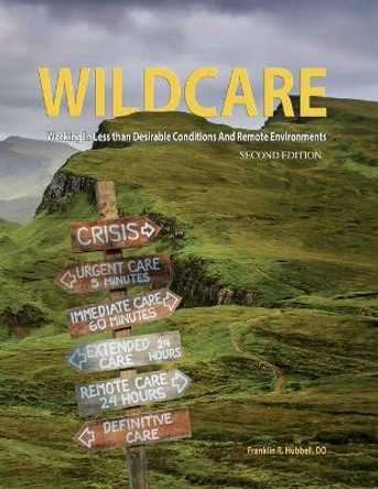 WILDCARE, Working in Less than Desirable Conditions and Remote Environments, 2nd Edition by Frank Hubbell 9798986036502