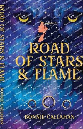 Road of Stars and Flame by Bonnie Callahan 9798986084671