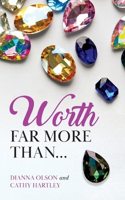 Worth Far More Than... by Dianna Olson 9798987027646