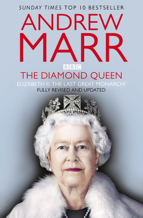 The Diamond Queen: The Last Great Monarch? by Andrew Marr