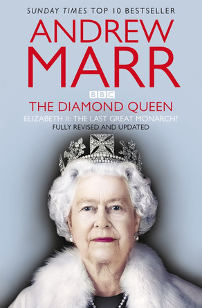 The Diamond Queen: The Last Great Monarch? by Andrew Marr