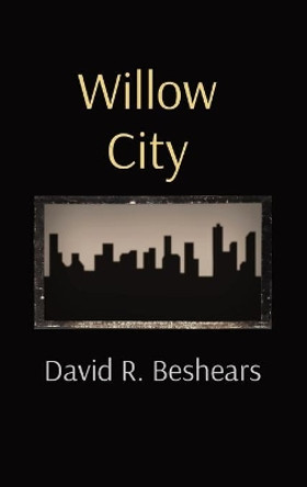 Willow City by David R Beshears 9781947231351