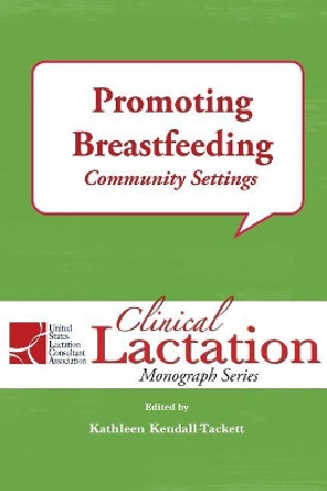 Promoting Breastfeeding: Community Settings by Kathleen Kendall-Tackett 9781946665188