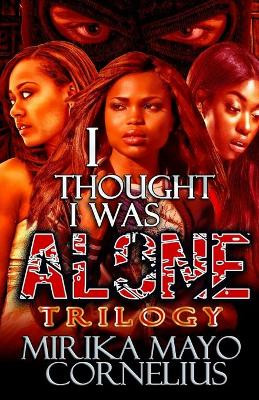 I Thought I Was Alone Trilogy by Mirika Mayo Cornelius 9781946870032
