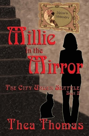 Millie in the Mirror: The City Under Seattle by Thea Thomas 9781947151918 Millie in the Mirror: The City Under Seattle by Thea Thomas 9781947151918