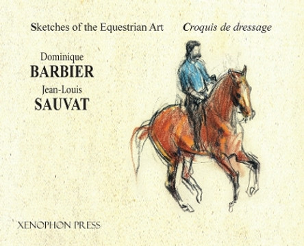 Sketches of the Equestrian Art - Croquis de Dressage by Dominique Barbier 9781948717441
