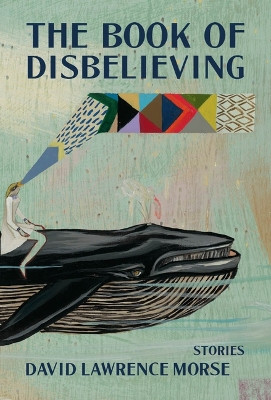 The Book of Disbelieving by David Lawrence Morse 9781956046199