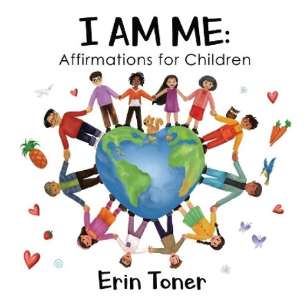 I Am Me: Affirmations for Children by Erin Toner 9781777551100