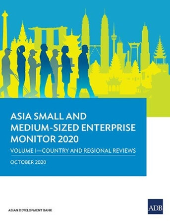 Asia Small and Medium-Sized Enterprise Monitor 2020 - Volume I: Country and Regional Reviews by Asian Development Bank 9789292624217