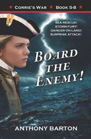 Board the Enemy!: Sea Rescue! Storm Fury! Danger on Land! Surprise Attack! by Anthony Barton 9781927721322