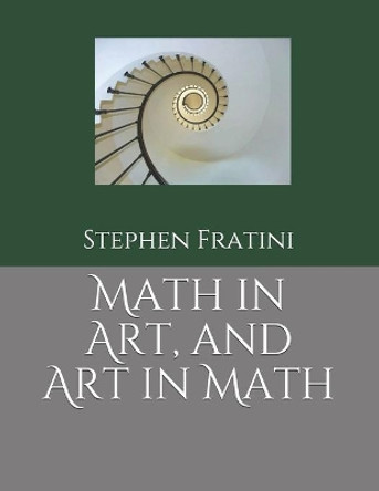 Math in Art, and Art in Math by Stephen Fratini 9798730831704