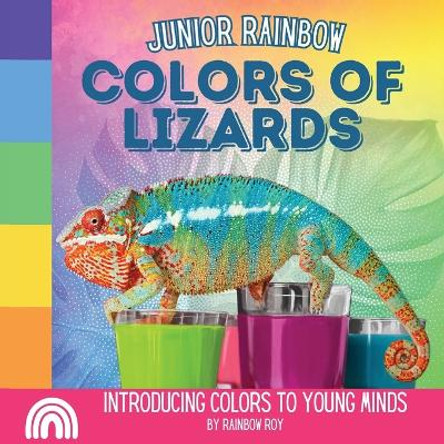 Junior Rainbow, Colors of Lizards: Introducing Colors to Young Minds by Rainbow Roy 9798869074140
