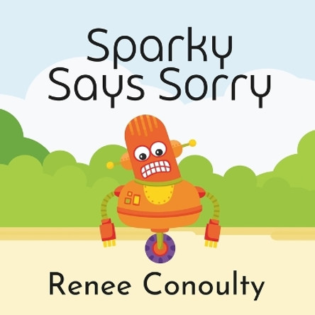 Sparky Says Sorry by Renee Conoulty 9798866374007