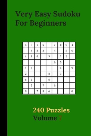 Very Easy Sudoku For Beginners 240 Puzzles Volume 7: Very Easy Sudoku Puzzle Books - 240 Sudoku Puzzles For Beginners With Solutions Included - Favorite Beginner Sudoku by Eas Smart Publishing 9798609550170