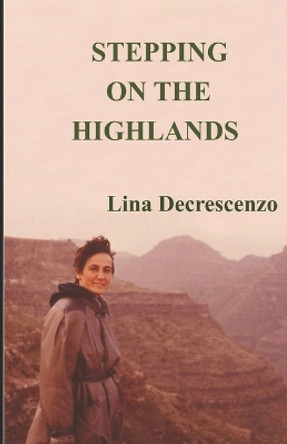 Stepping on the Highlands by Lina Decrescenzo 9781545551578