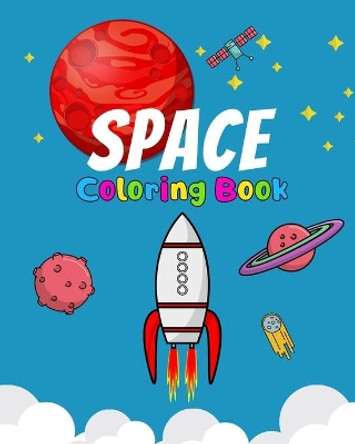 Space Coloring Book: Kids Fantastic Outer Space Coloring with Planets, Astronauts, Space Ships, Rockets, Cool Gift For Toddlers And Preschool by Color Box 9798643357827