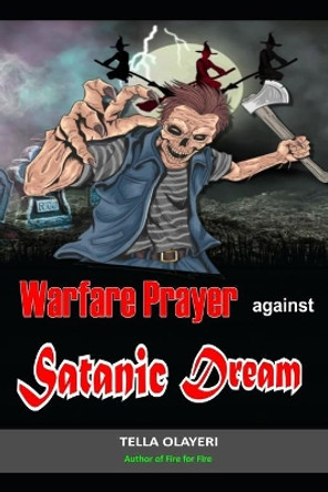 Warfare Prayer Against Satanic Dream by Tella Olayeri 9798648084933