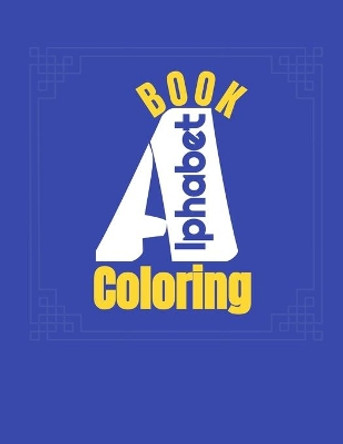 alphabetcoloring book: alphabet coloring book for toddlers activity, workbook, zone, kids - 56 page, 8.5 x 11 inches by M Libkr 9798648469839