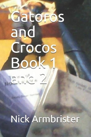 Gatoros and Crocos Book 1 and 2 by Nick Armbrister 9798672755038