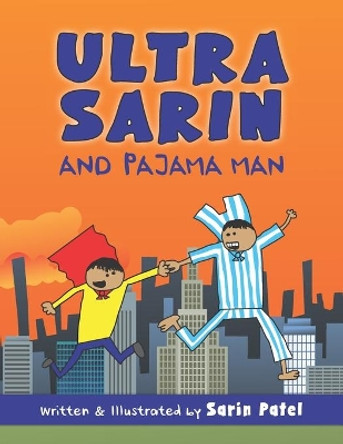 Ultra Sarin: Ultra Sarin And Pajama Man by Sarin Patel 9798687432054