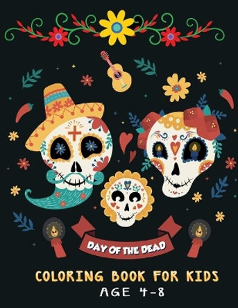 day of the dead coloring book for kids age 4-8: 30 + Easy & beautiful dia de los muertos designs To Draw by Jane Kid Press 9798691856730