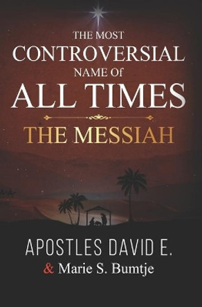 The Most Controversial Name of All Times: The Messiah by Marie S Bumtje 9798603329529