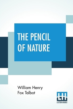 The Pencil Of Nature by William Henry Fox Talbot 9789353445935