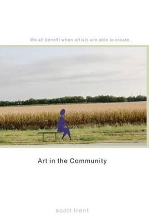 Art in the Community by Scott Trent 9781365418716