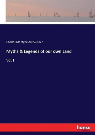 Myths and Legends of Our Own Land by Charles M Skinner 9783337151164