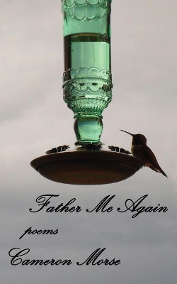 Father Me Again by Cameron Morse 9781946642585