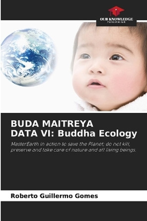 Buda Maitreya Data VI: Buddha Ecology by Roberto Guillermo Gomes 9786205557822